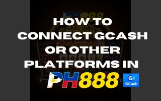 PH888 Jili Free Slot: How to Connect GCash or Other Platforms for Seamless Transactions