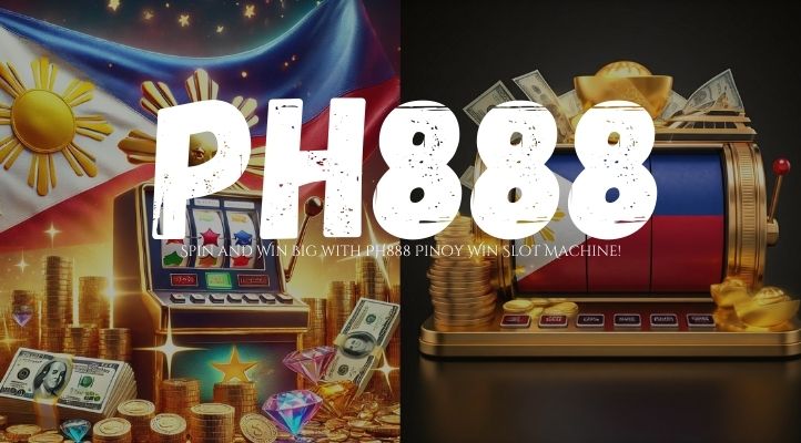 Spin and Win Big with PH888 Pinoy Win Slot Machine!