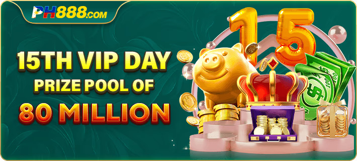 PH888 15th VIP Day Prize Pool of 80 Million: A Rewarding Celebration for Loyal Players-第1张图片-PH888 JILI Slots