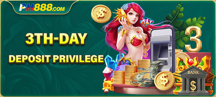 PH888 3rd-Day Deposit Privilege: Unlock Extra Rewards with Your Third Deposit-第1张图片-PH888 JILI Slots