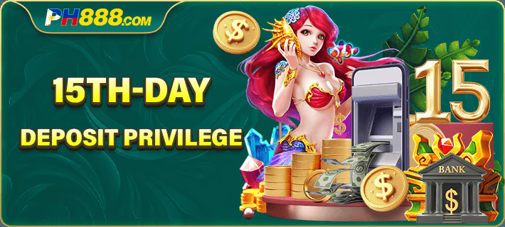 PH888 15th-Day Deposit Privilege: A Special Reward for Consistent Players-第1张图片-PH888 JILI Slots