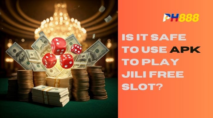 PH888 Jili Free Slot: Is It Safe to Use?-第1张图片-PH888 JILI Slots