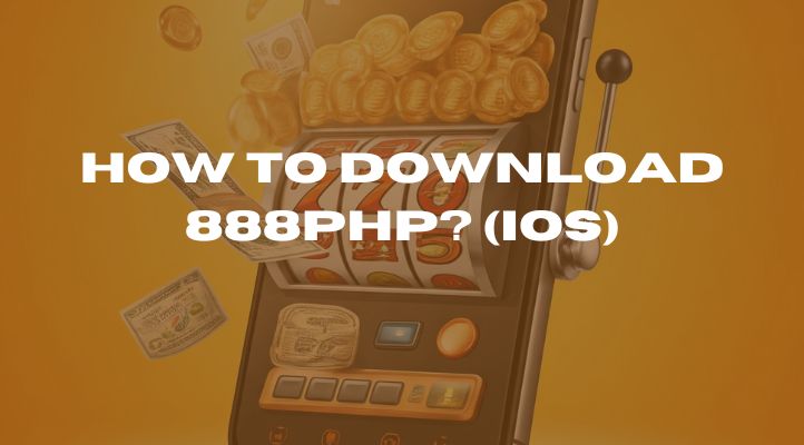 How to Download 888PHP App on an IOS?