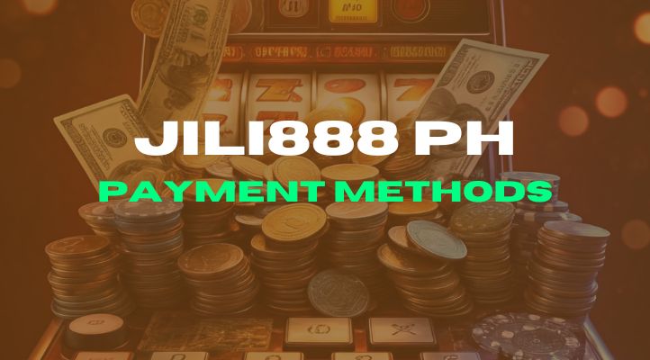 What Are the Secure and Convenient Payment Methods at JILI888 PH?