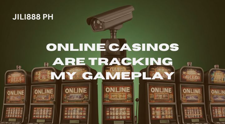 Do Jili888 PH Online Casinos Monitor Your Gameplay?