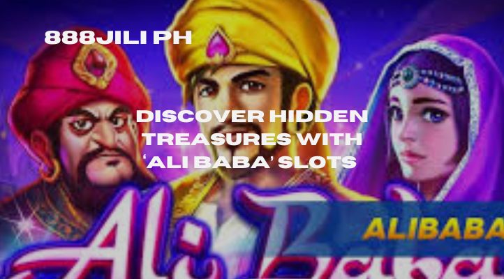 Discover Hidden Treasures with 'Ali Baba' Slots at 888Jili PH!