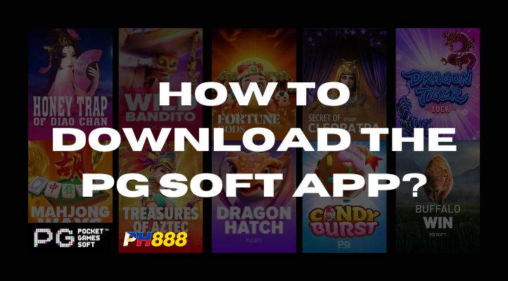 How to Download the PG Soft App? A Complete Guide